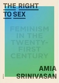 The Right to Sex: Feminism in the Twenty-First Century