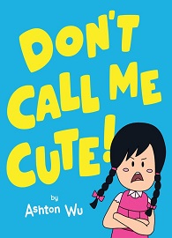 Don't Call Me Cute!