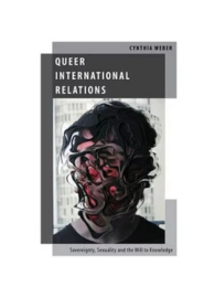 Queer International Relations: Sovereignty, Sexuality and the Will to Knowledge